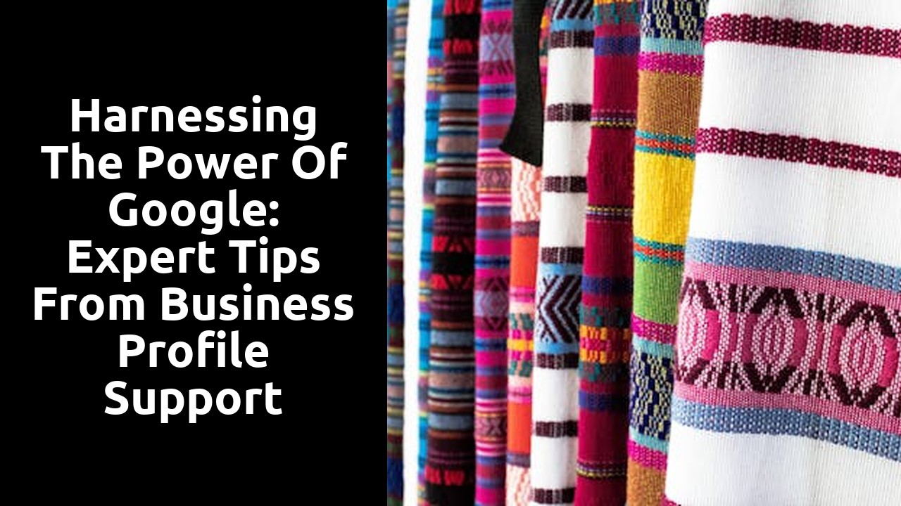 Harnessing the Power of Google: Expert Tips From Business Profile Support Specialists