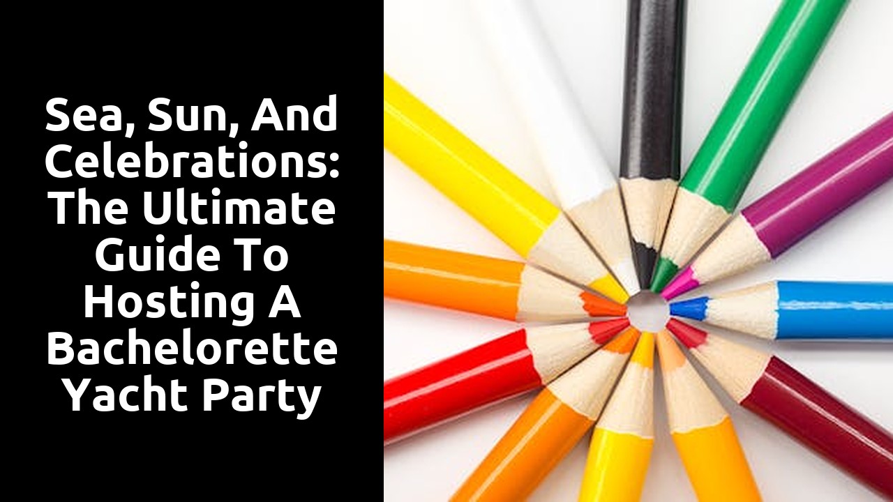 Sea, Sun, and Celebrations: The Ultimate Guide to Hosting a Bachelorette Yacht Party